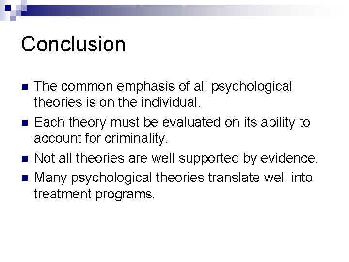 Conclusion n n The common emphasis of all psychological theories is on the individual.