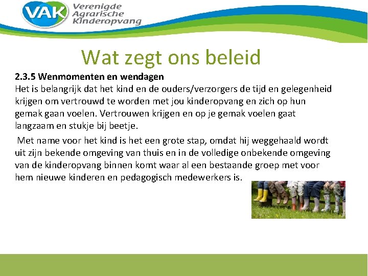 Wat zegt ons beleid 2. 3. 5 Wenmomenten en wendagen Het is belangrijk dat Wat zegt ons beleid 2. 3. 5 Wenmomenten en wendagen Het is belangrijk dat