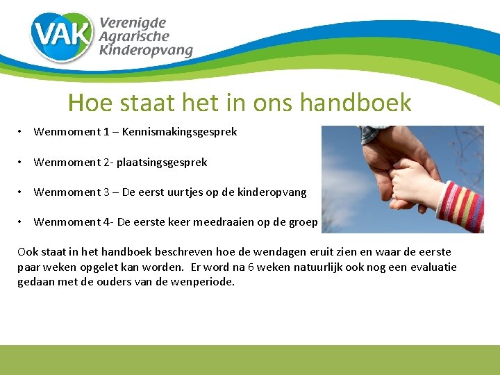 Hoe staat het in ons handboek • Wenmoment 1 – Kennismakingsgesprek • Wenmoment 2