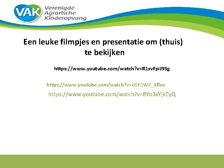 Een leuke filmpjes en presentatie om (thuis) te bekijken https: //www. youtube. com/watch? v=R