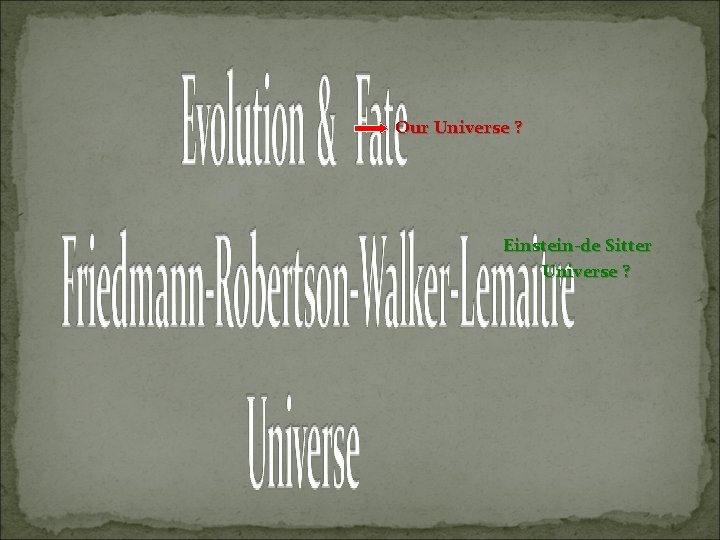 Our Universe ? Einstein-de Sitter Universe ? 