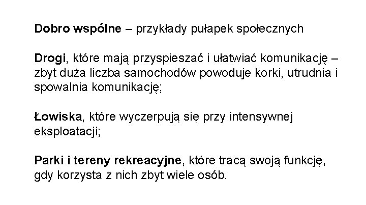 Dobro wspólne – przykłady pułapek społecznych Drogi, które mają przyspieszać i ułatwiać komunikację –