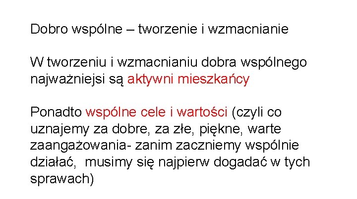 Dobro wspólne – tworzenie i wzmacnianie W tworzeniu i wzmacnianiu dobra wspólnego najważniejsi są