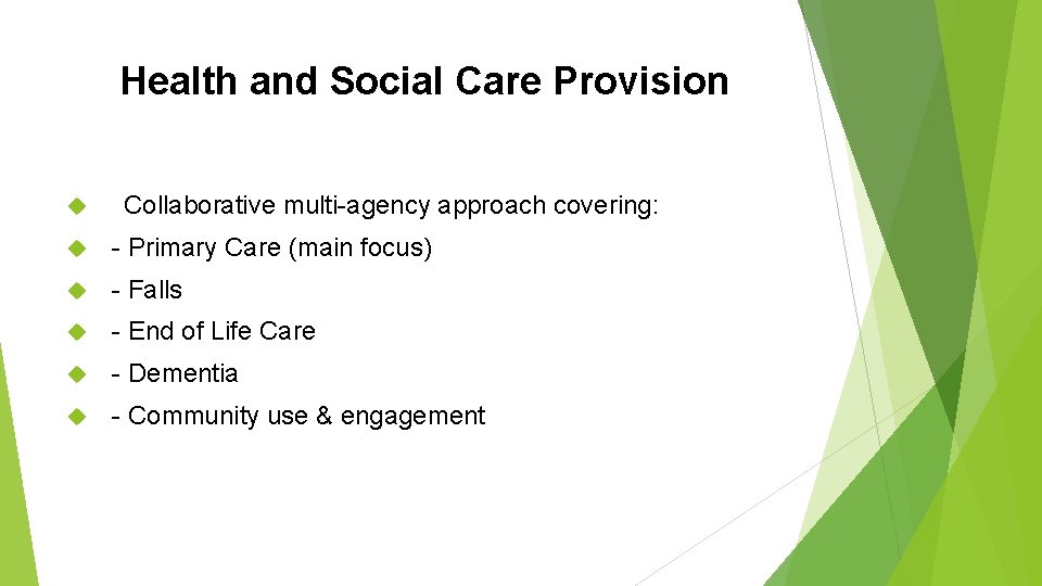 Health and Social Care Provision Collaborative multi-agency approach covering: - Primary Care (main focus)