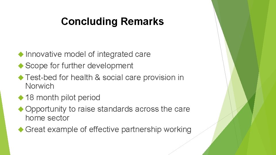 Concluding Remarks Innovative model of integrated care Scope for further development Test-bed for health