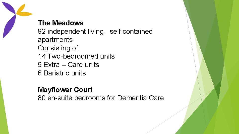The Meadows 92 independent living- self contained apartments Consisting of: 14 Two-bedroomed units 9