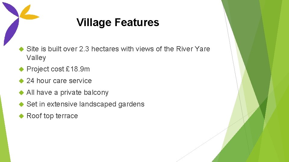 Village Features Site is built over 2. 3 hectares with views of the River