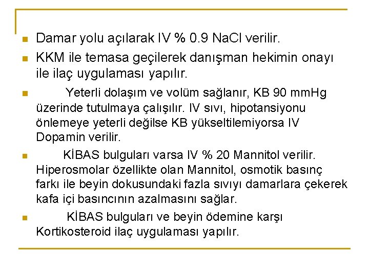 n n n Damar yolu açılarak IV % 0. 9 Na. Cl verilir. KKM