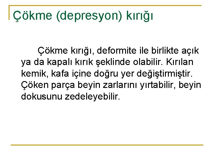 Çökme (depresyon) kırığı Çökme kırığı, deformite ile birlikte açık ya da kapalı kırık şeklinde