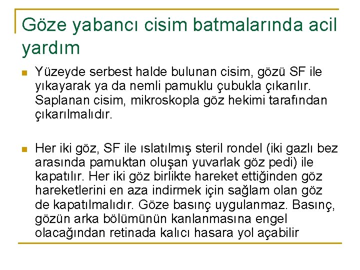 Göze yabancı cisim batmalarında acil yardım n Yüzeyde serbest halde bulunan cisim, gözü SF