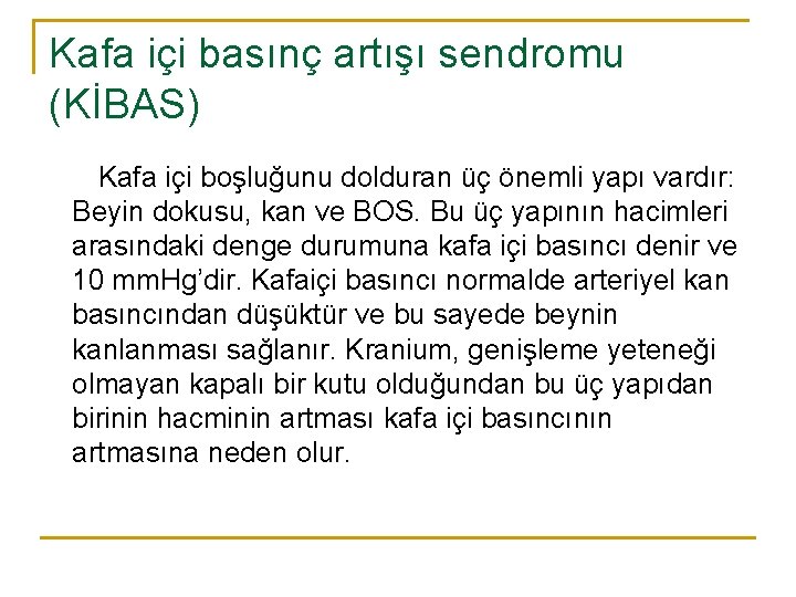 Kafa içi basınç artışı sendromu (KİBAS) Kafa içi boşluğunu dolduran üç önemli yapı vardır: