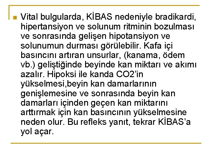 n Vital bulgularda, KİBAS nedeniyle bradikardi, hipertansiyon ve solunum ritminin bozulması ve sonrasında gelişen