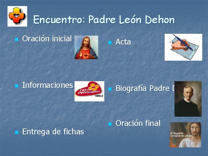 Encuentro: Padre León Dehon n Oración inicial n Acta n Informaciones n Biografía Padre