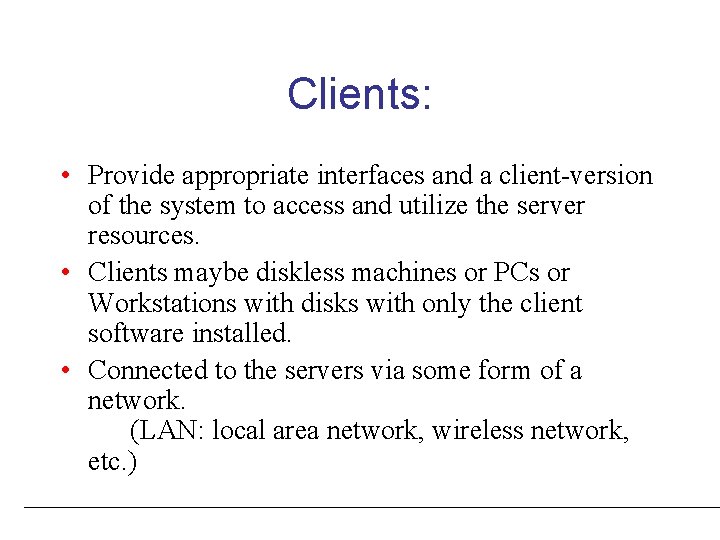 Clients: • Provide appropriate interfaces and a client-version of the system to access and Clients: • Provide appropriate interfaces and a client-version of the system to access and
