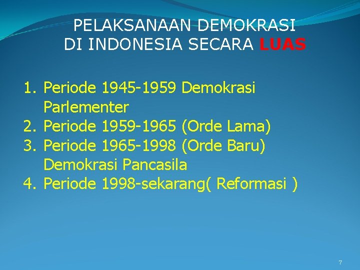 PELAKSANAAN DEMOKRASI DI INDONESIA SECARA LUAS 1. Periode 1945 -1959 Demokrasi Parlementer 2. Periode
