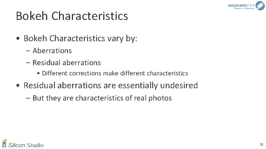 Bokeh Characteristics • Bokeh Characteristics vary by: – Aberrations – Residual aberrations • Different