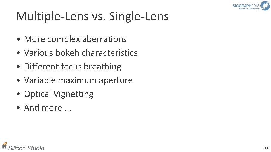 Multiple-Lens vs. Single-Lens • • • More complex aberrations Various bokeh characteristics Different focus