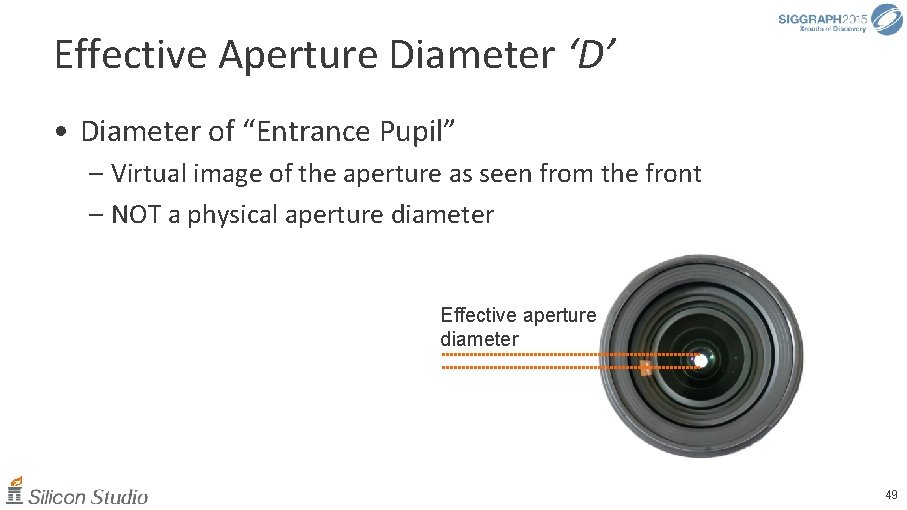 Effective Aperture Diameter ‘D’ • Diameter of “Entrance Pupil” – Virtual image of the