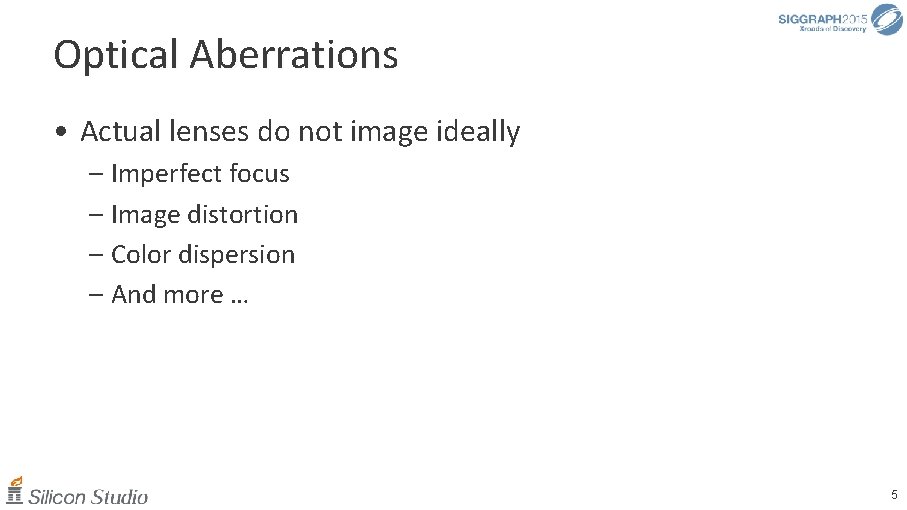 Optical Aberrations • Actual lenses do not image ideally – Imperfect focus – Image
