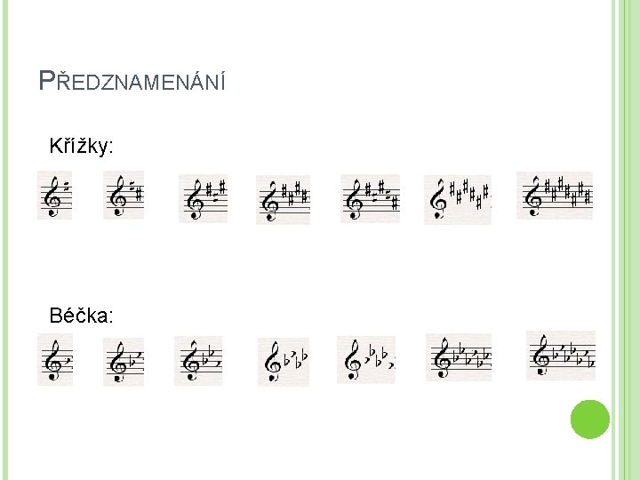 PŘEDZNAMENÁNÍ Křížky: Béčka: PŘEDZNAMENÁNÍ Křížky: Béčka: