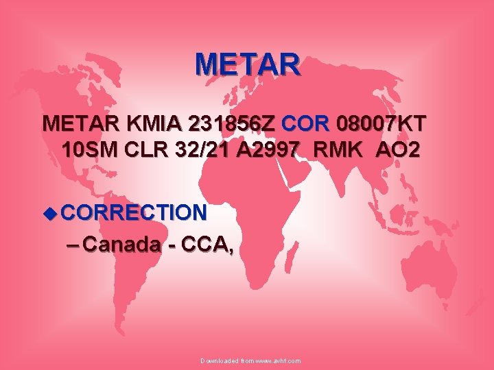 METAR KMIA 231856 Z COR 08007 KT 10 SM CLR 32/21 A 2997 RMK