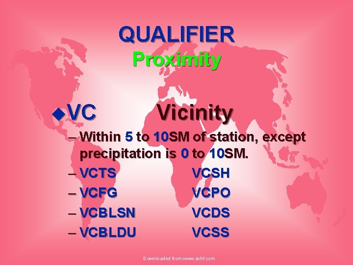 QUALIFIER Proximity u. VC Vicinity – Within 5 to 10 SM of station, except