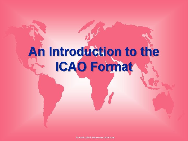 An Introduction to the ICAO Format Downloaded from www. avhf. com 