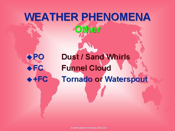 WEATHER PHENOMENA Other u PO u FC u +FC Dust / Sand Whirls Funnel