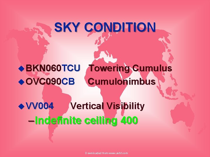SKY CONDITION u BKN 060 TCU u OVC 090 CB u VV 004 Towering