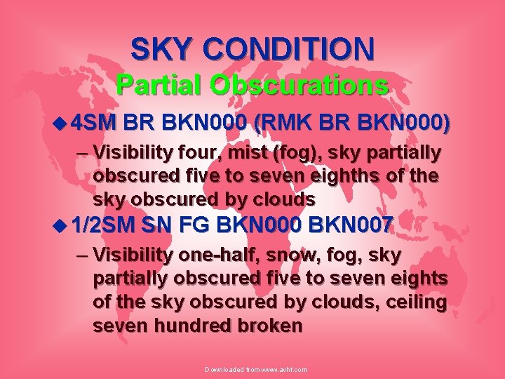 SKY CONDITION Partial Obscurations u 4 SM BR BKN 000 (RMK BR BKN 000)
