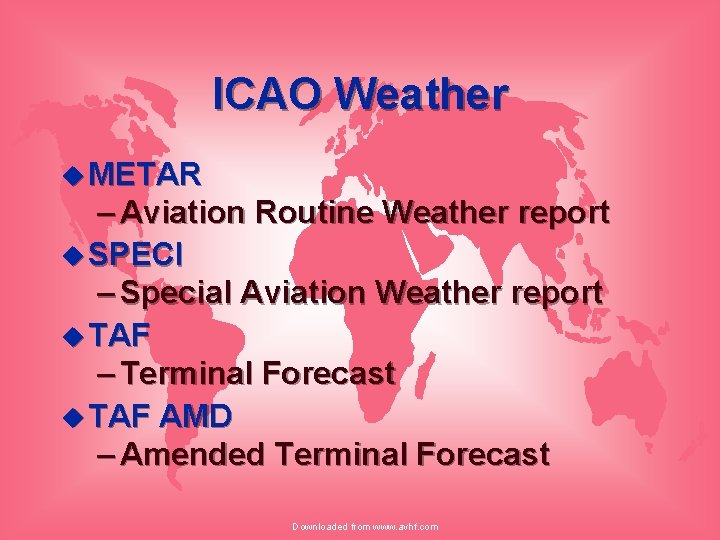 ICAO Weather u METAR – Aviation Routine Weather report u SPECI – Special Aviation