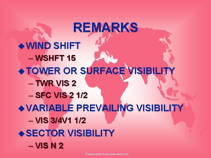REMARKS u WIND SHIFT – WSHFT 15 u TOWER OR SURFACE VISIBILITY – TWR