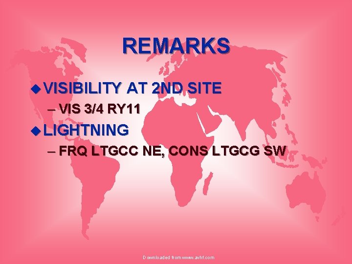 REMARKS u VISIBILITY AT 2 ND SITE – VIS 3/4 RY 11 u LIGHTNING