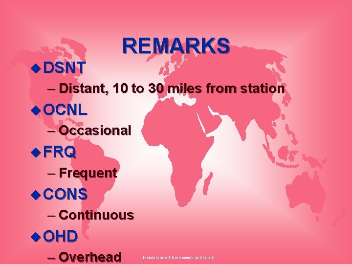 u DSNT REMARKS – Distant, 10 to 30 miles from station u OCNL –