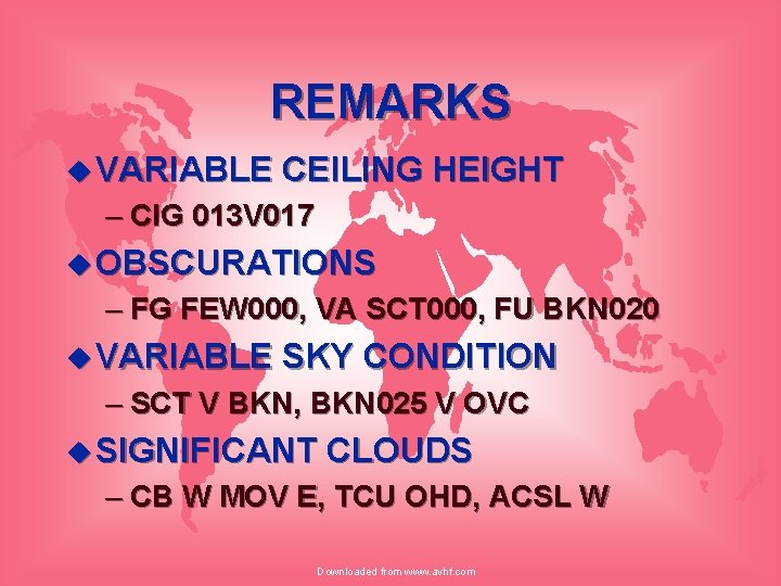 REMARKS u VARIABLE CEILING HEIGHT – CIG 013 V 017 u OBSCURATIONS – FG