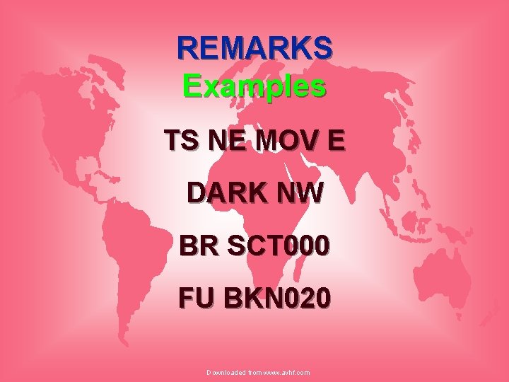 REMARKS Examples TS NE MOV E DARK NW BR SCT 000 FU BKN 020