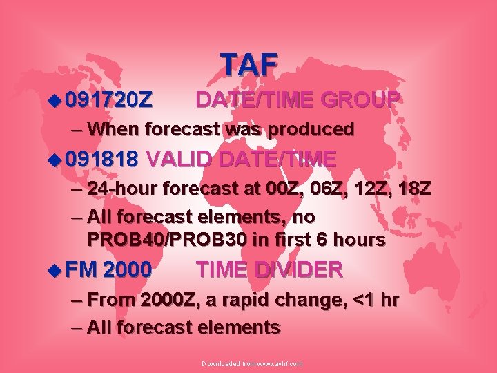 TAF u 091720 Z DATE/TIME GROUP – When forecast was produced u 091818 VALID