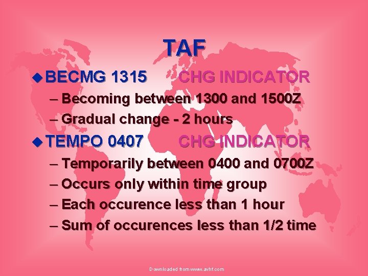TAF u BECMG 1315 CHG INDICATOR – Becoming between 1300 and 1500 Z –