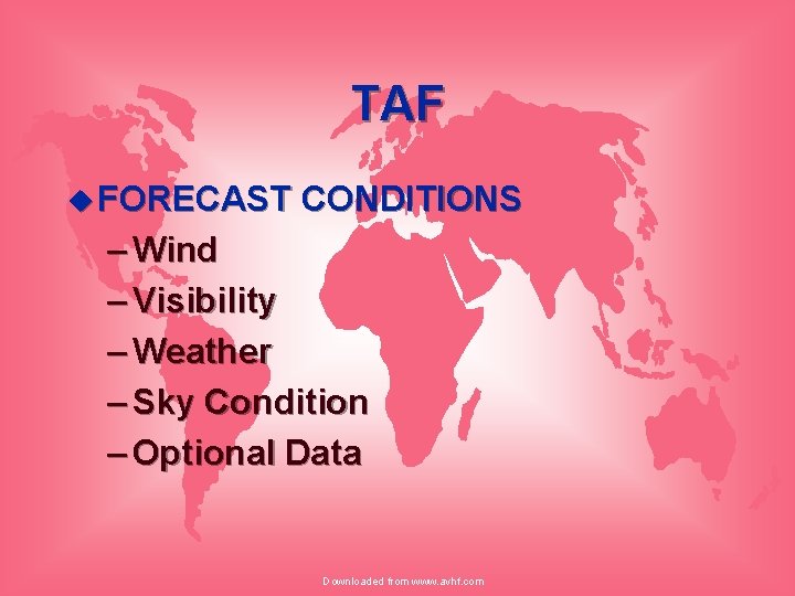 TAF u FORECAST CONDITIONS – Wind – Visibility – Weather – Sky Condition –