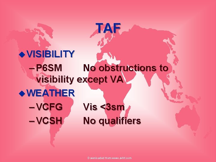 TAF u VISIBILITY – P 6 SM No obstructions to visibility except VA u