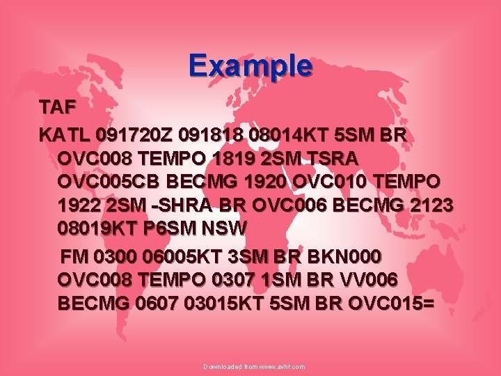 Example TAF KATL 091720 Z 091818 08014 KT 5 SM BR OVC 008 TEMPO