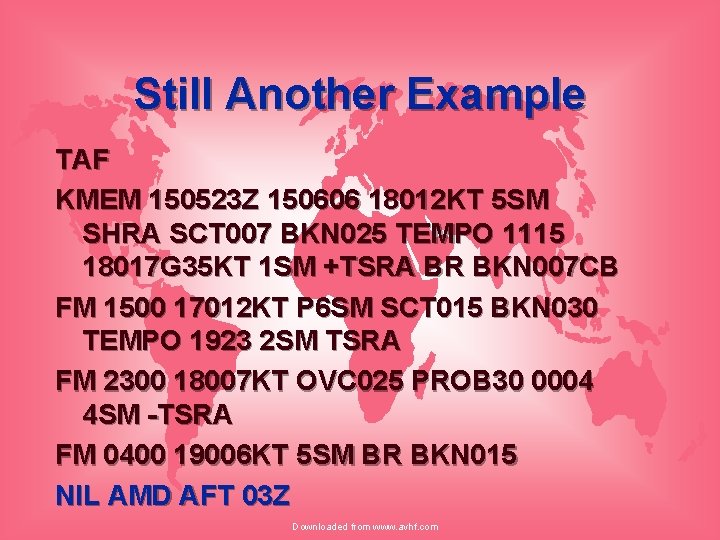 Still Another Example TAF KMEM 150523 Z 150606 18012 KT 5 SM SHRA SCT