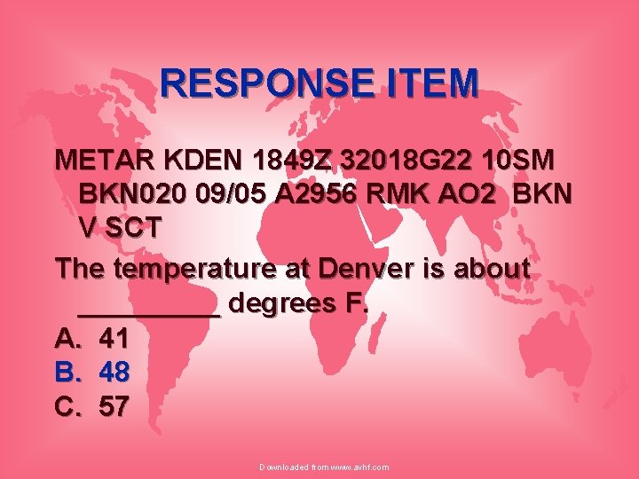 RESPONSE ITEM METAR KDEN 1849 Z 32018 G 22 10 SM BKN 020 09/05