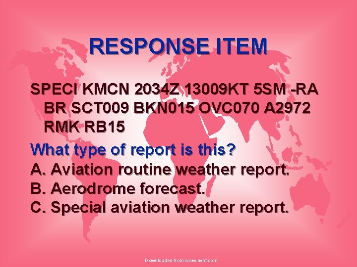 RESPONSE ITEM SPECI KMCN 2034 Z 13009 KT 5 SM -RA BR SCT 009