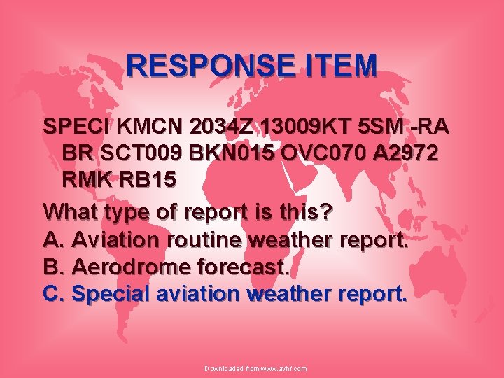 RESPONSE ITEM SPECI KMCN 2034 Z 13009 KT 5 SM -RA BR SCT 009