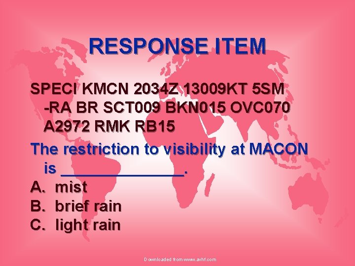RESPONSE ITEM SPECI KMCN 2034 Z 13009 KT 5 SM -RA BR SCT 009