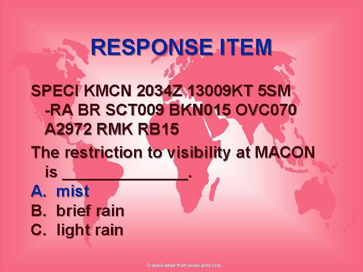 RESPONSE ITEM SPECI KMCN 2034 Z 13009 KT 5 SM -RA BR SCT 009