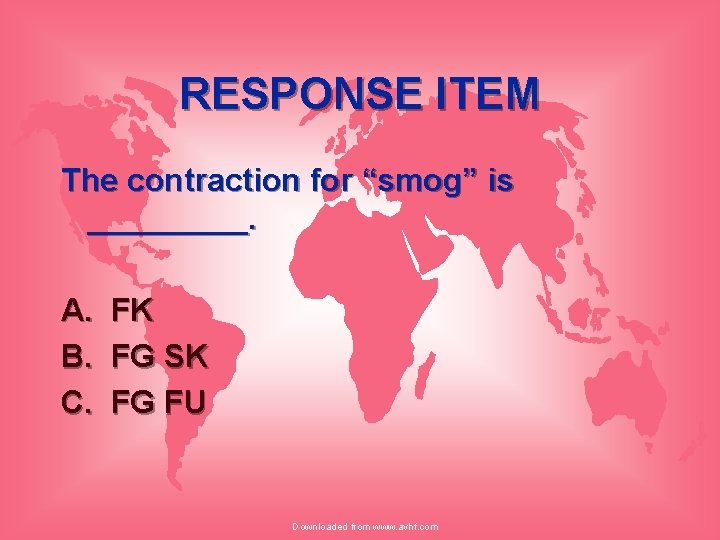 RESPONSE ITEM The contraction for “smog” is _____. A. B. C. FK FG SK