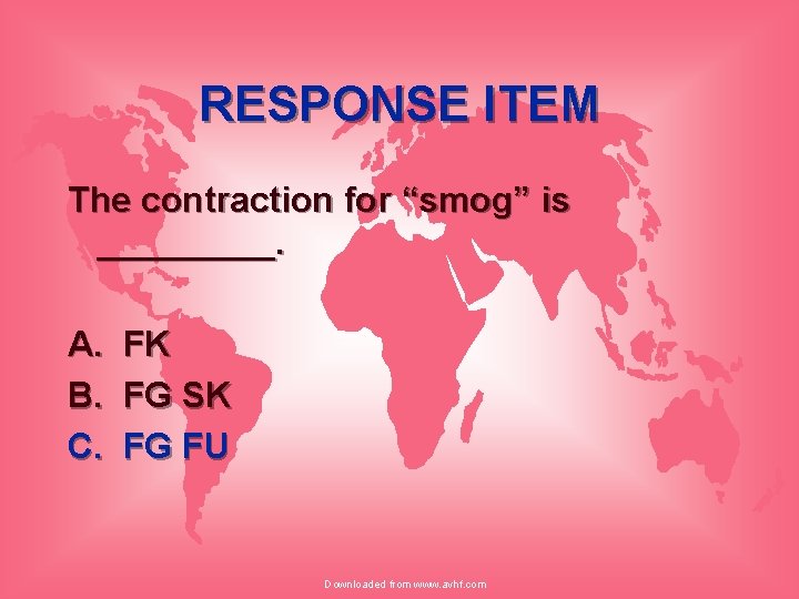 RESPONSE ITEM The contraction for “smog” is _____. A. B. C. FK FG SK
