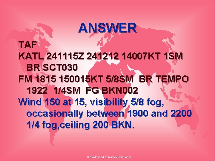 ANSWER TAF KATL 241115 Z 241212 14007 KT 1 SM BR SCT 030 FM